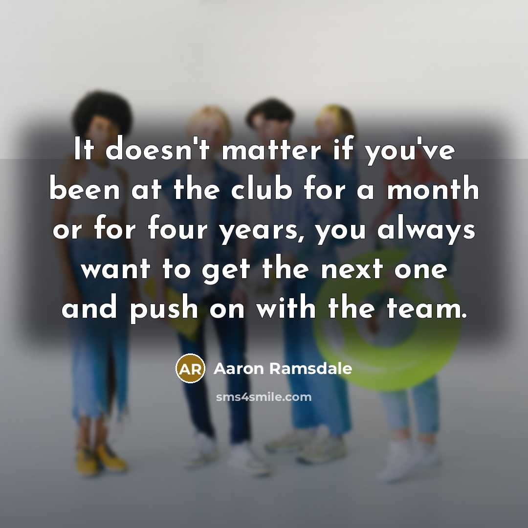 “It doesn't matter if you've been at the club for…” quote by Aaron Ramsdale