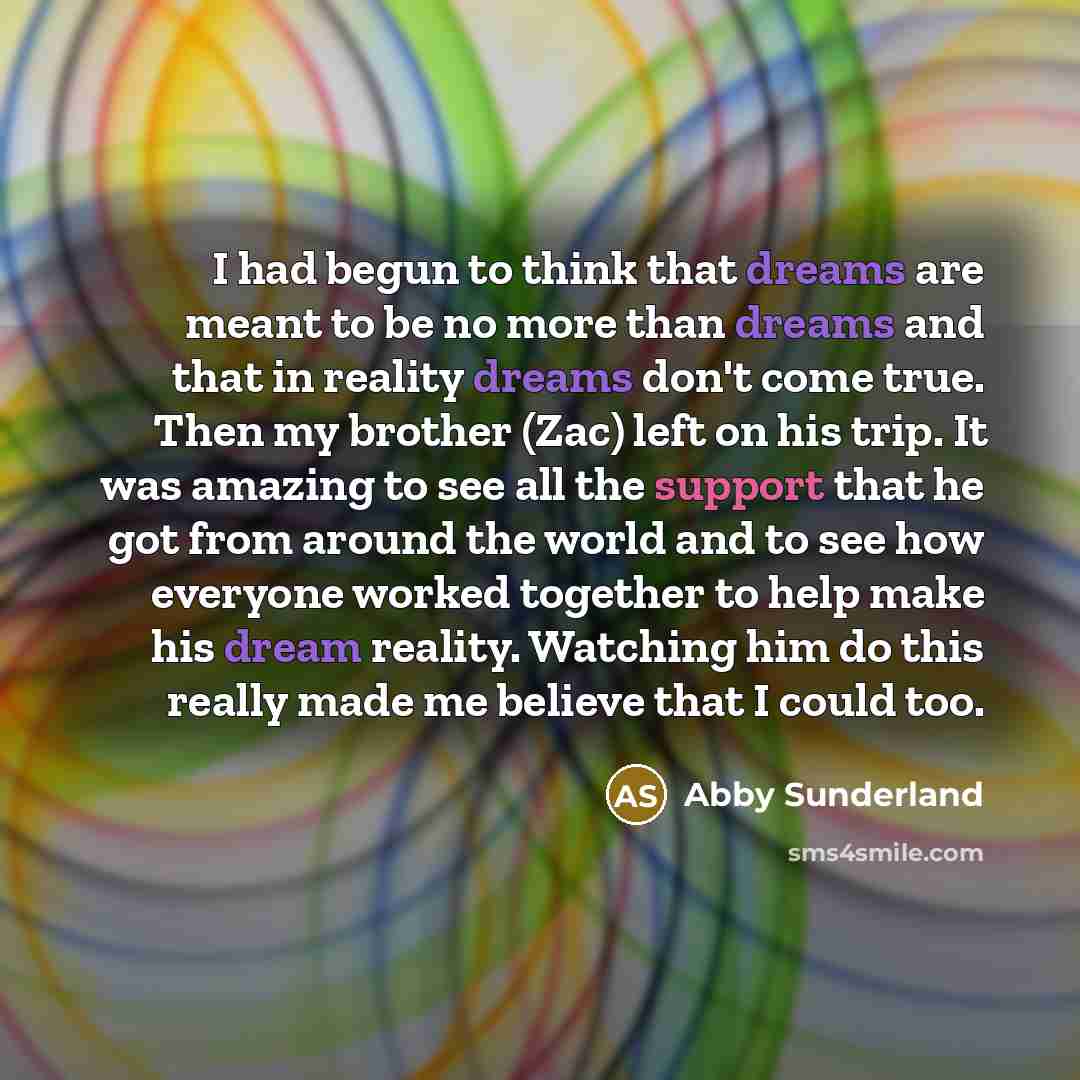“I had begun to think that dreams are meant to…” quote by Abby Sunderland