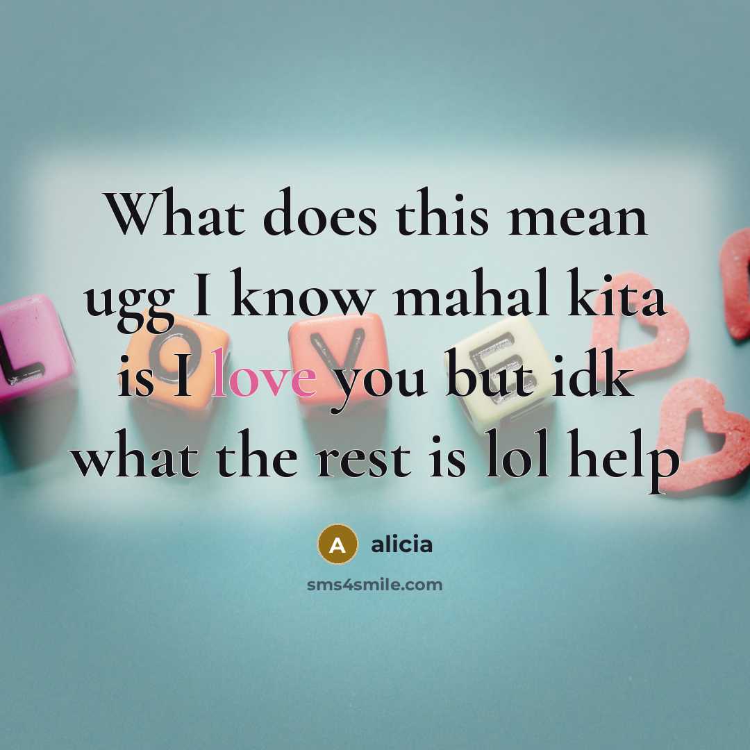“What does this mean ugg I know mahal kita is…” quote by Alicia