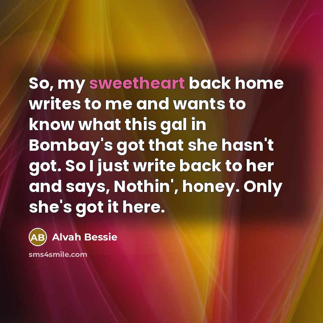“So, my sweetheart back home writes to me and wants…” quote by Alvah Bessie