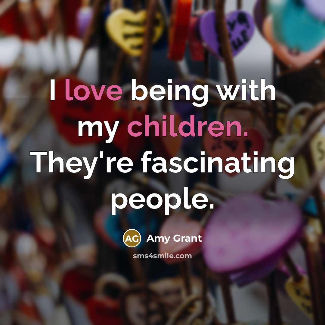 “I love being with my children. They're fascinating people.…” quote by Amy Grant