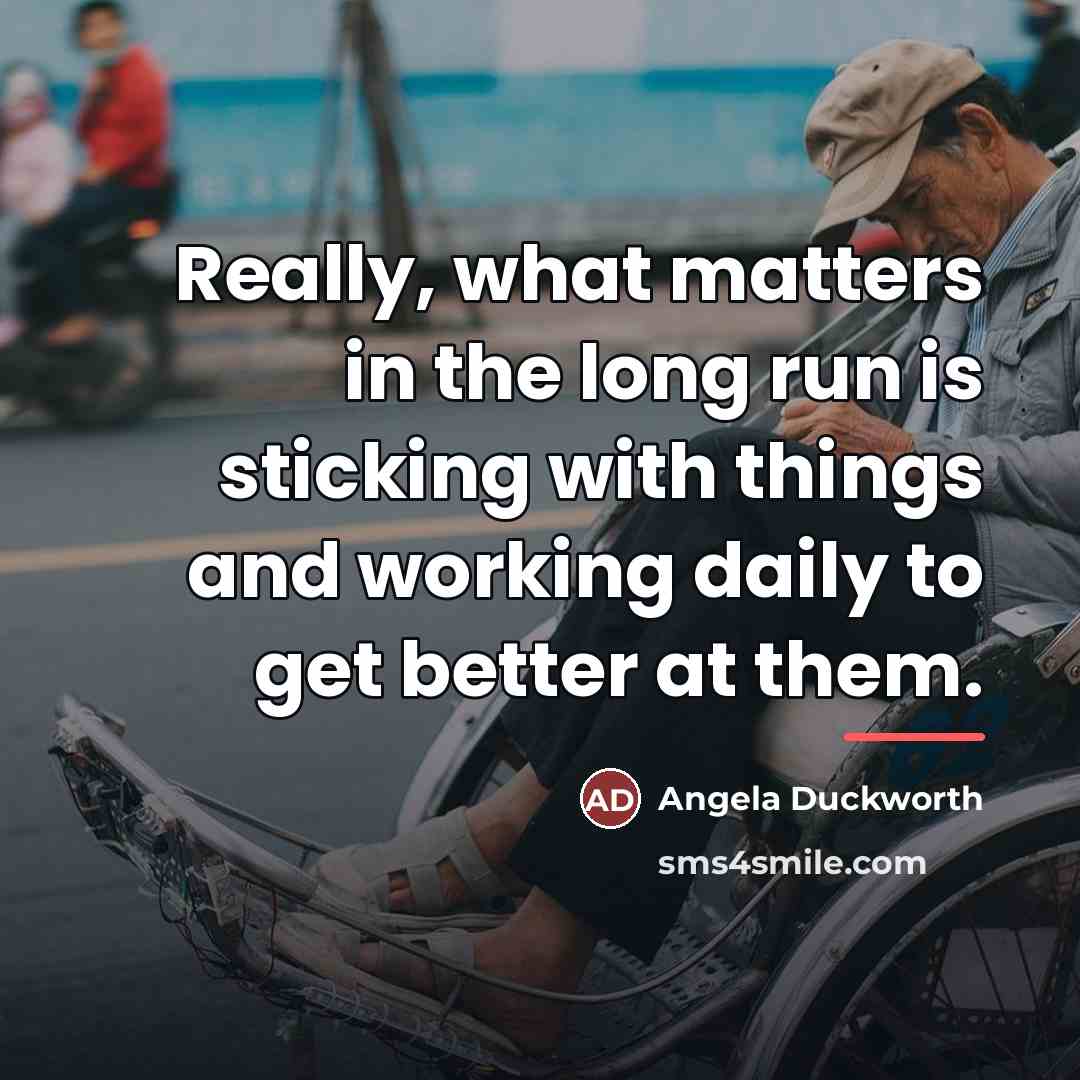 “Really, what matters in the long run is sticking with…” quote by Angela Duckworth