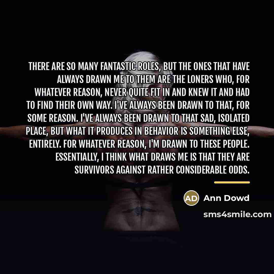 “There are so many fantastic roles, but the ones that…” quote by Ann Dowd