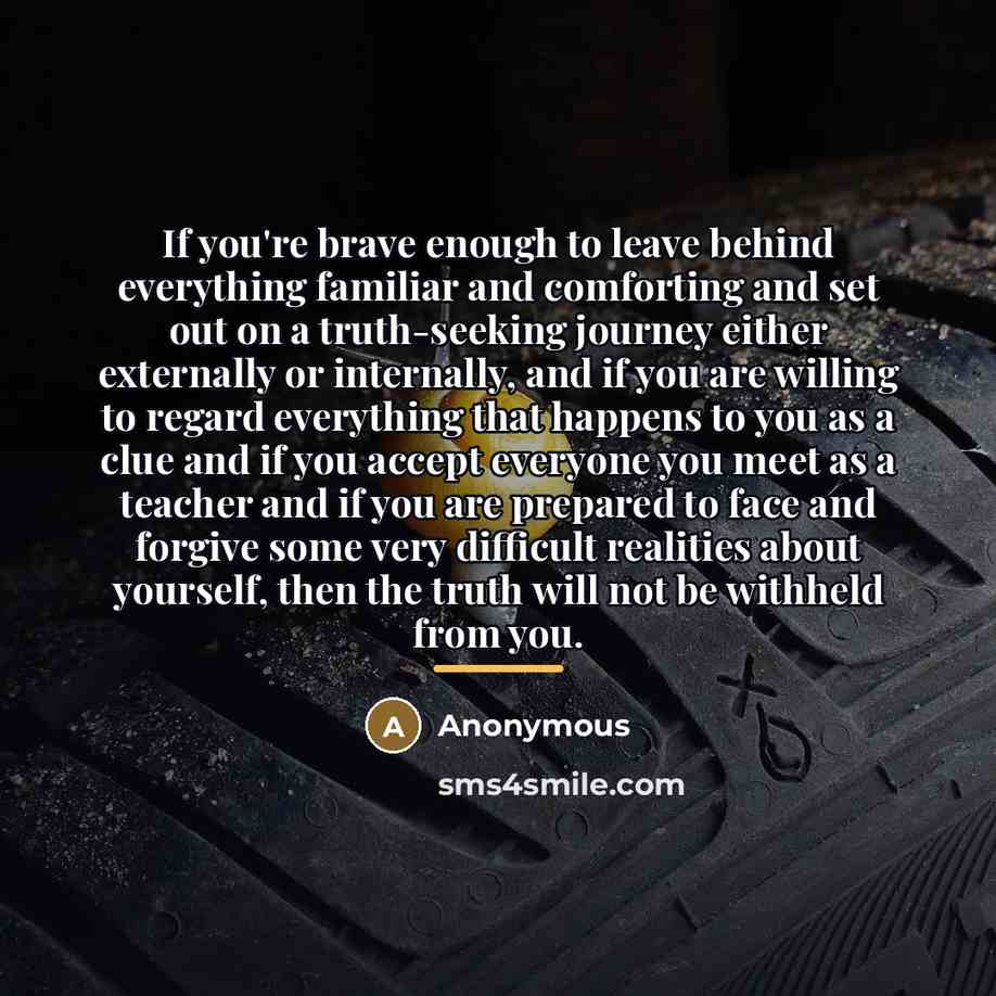 “If you're brave enough to leave behind everything familiar and…” quote by Anonymous