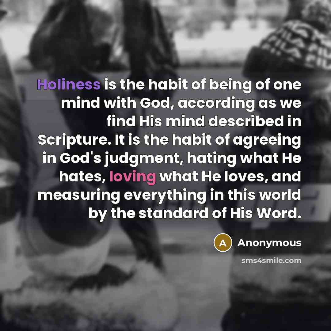 “Holiness is the habit of being of one mind with…” quote by Anonymous