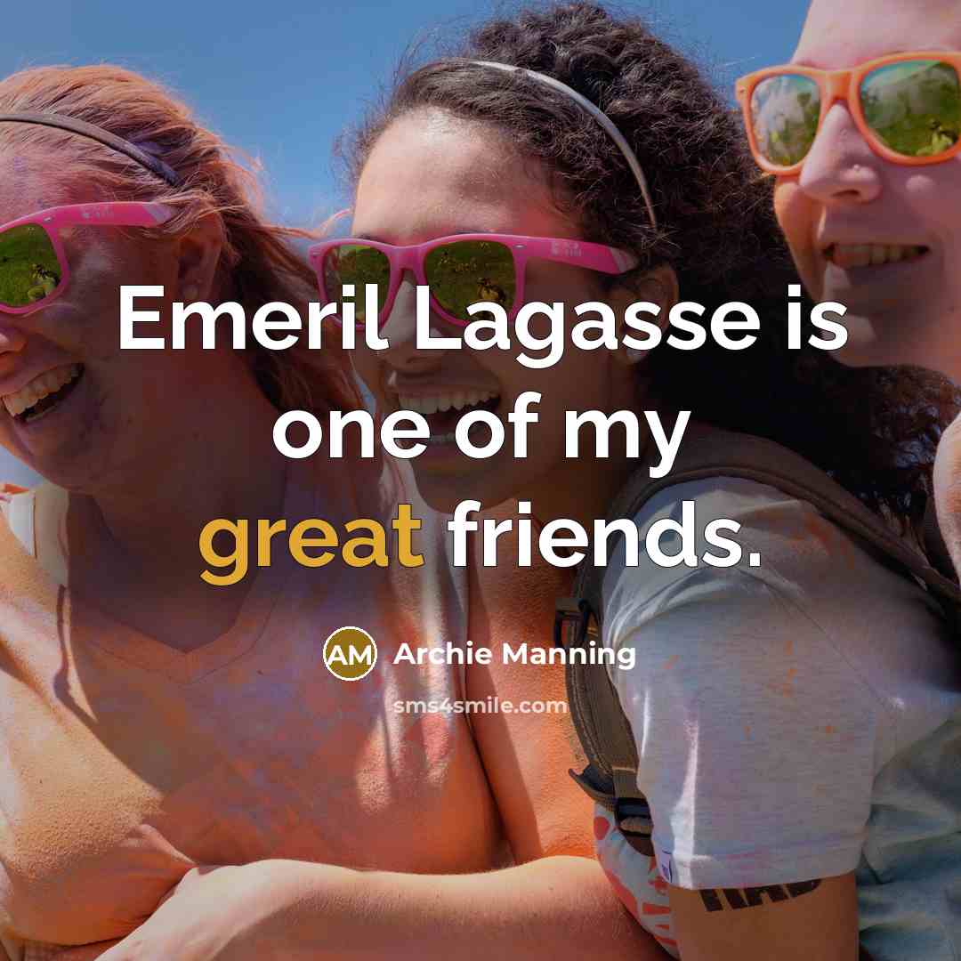 “Emeril Lagasse is one of my great friends.…” quote by Archie Manning