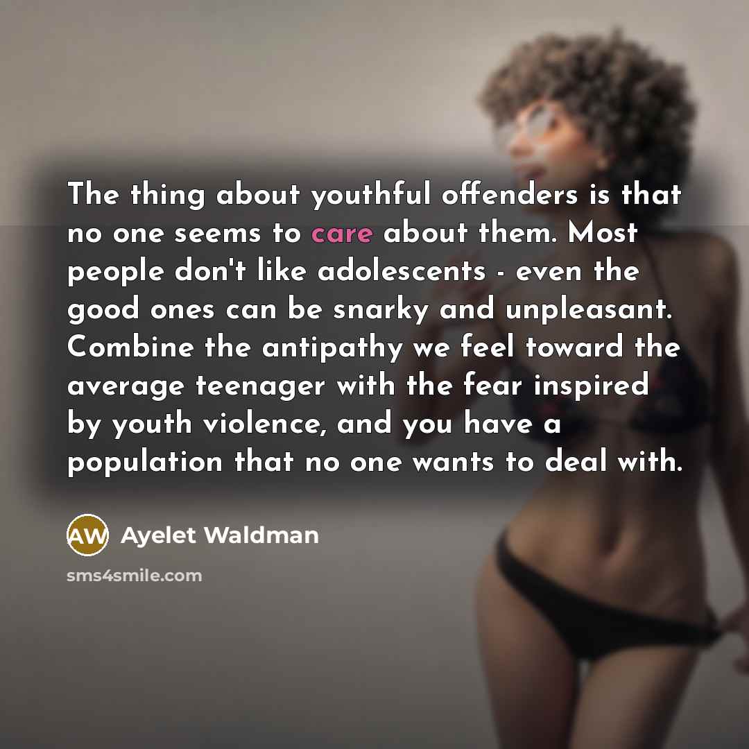 “The thing about youthful offenders is that no one seems…” quote by Ayelet Waldman