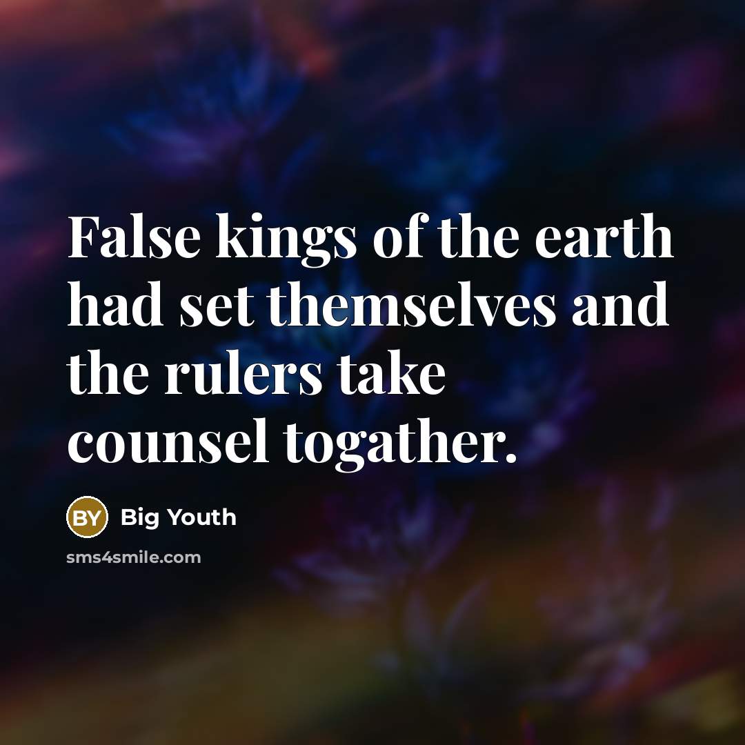 “False kings of the earth had set themselves and the…” quote by Big Youth