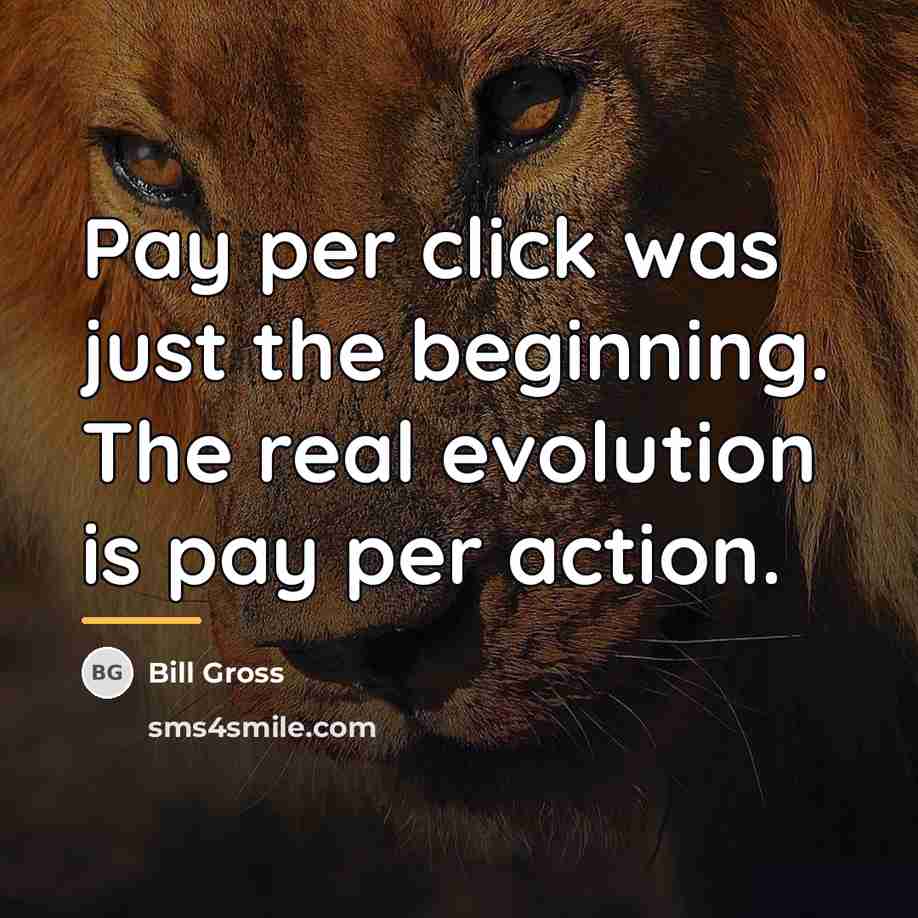 “Pay per click was just the beginning. The real evolution…” quote by Bill Gross