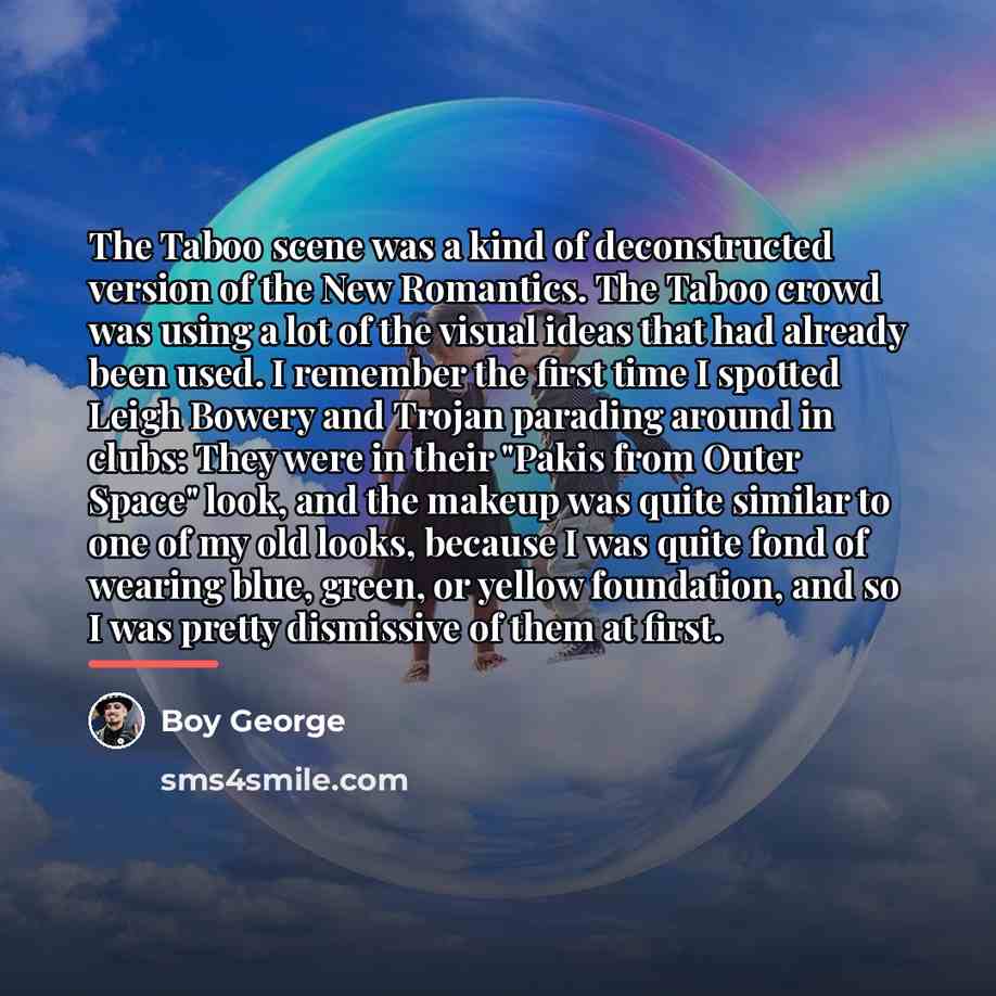 “The Taboo scene was a kind of deconstructed version of…” quote by Boy George