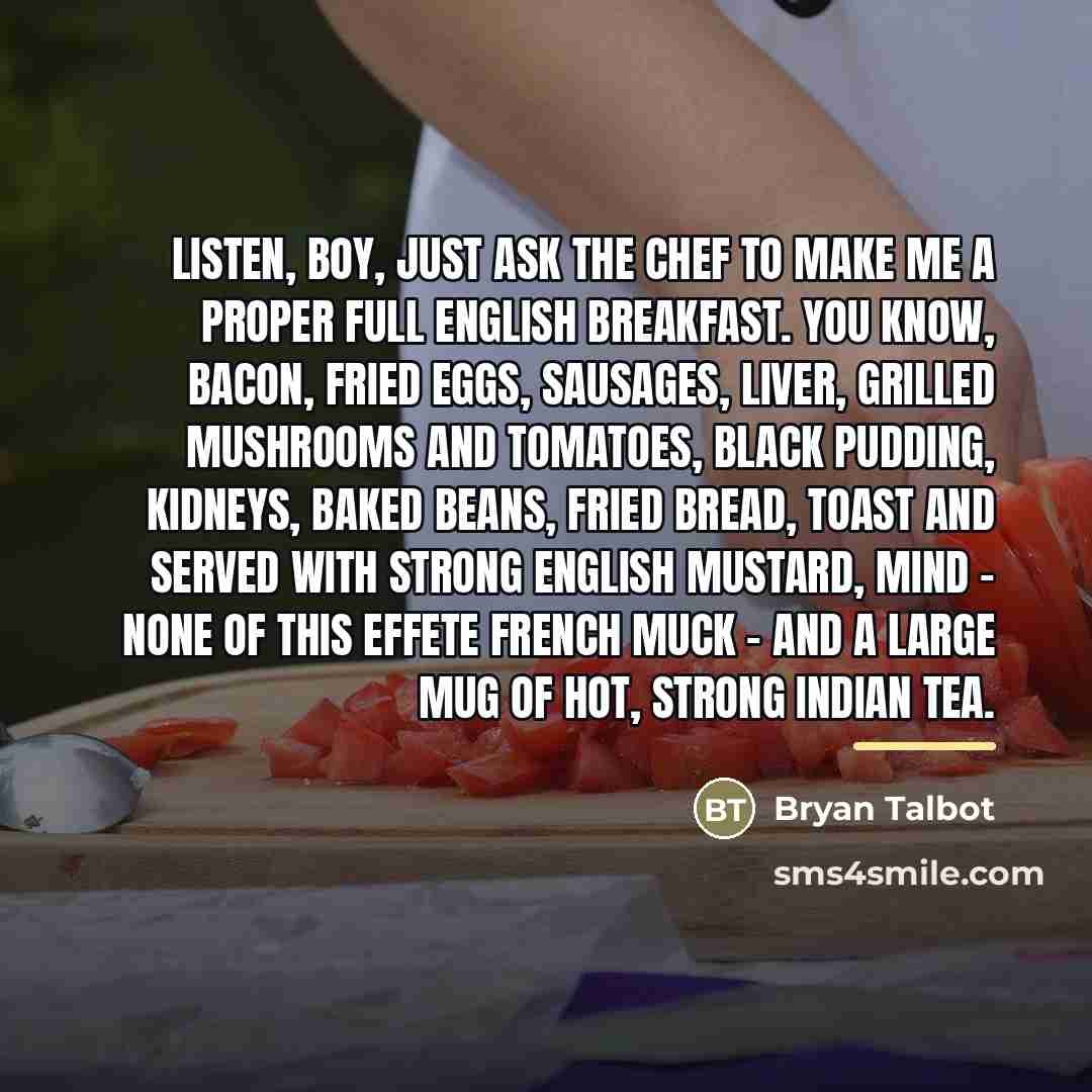 “Listen, boy, just ask the chef to make me a…” quote by Bryan Talbot