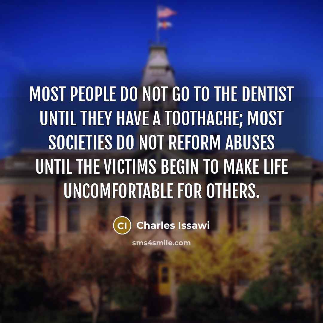 “Most people do not go to the dentist until they…” quote by Charles Issawi
