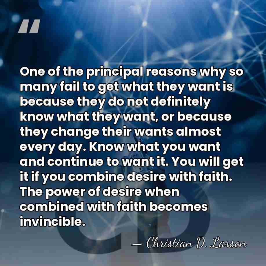 One of the principal reasons why so many fail to get what&hellip; - Christian D. Larson