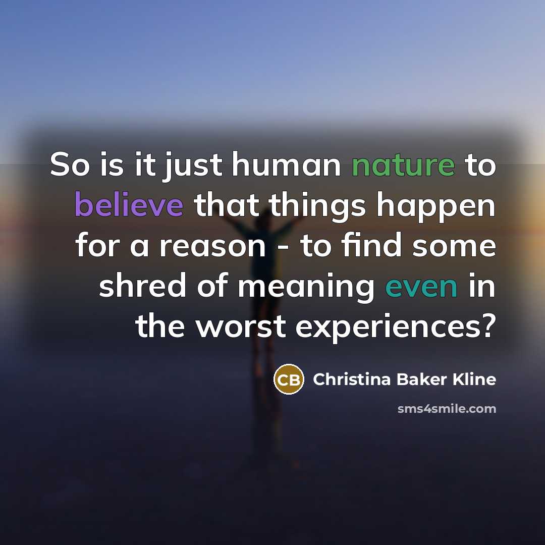 “So is it just human nature to believe that things…” quote by Christina Baker Kline