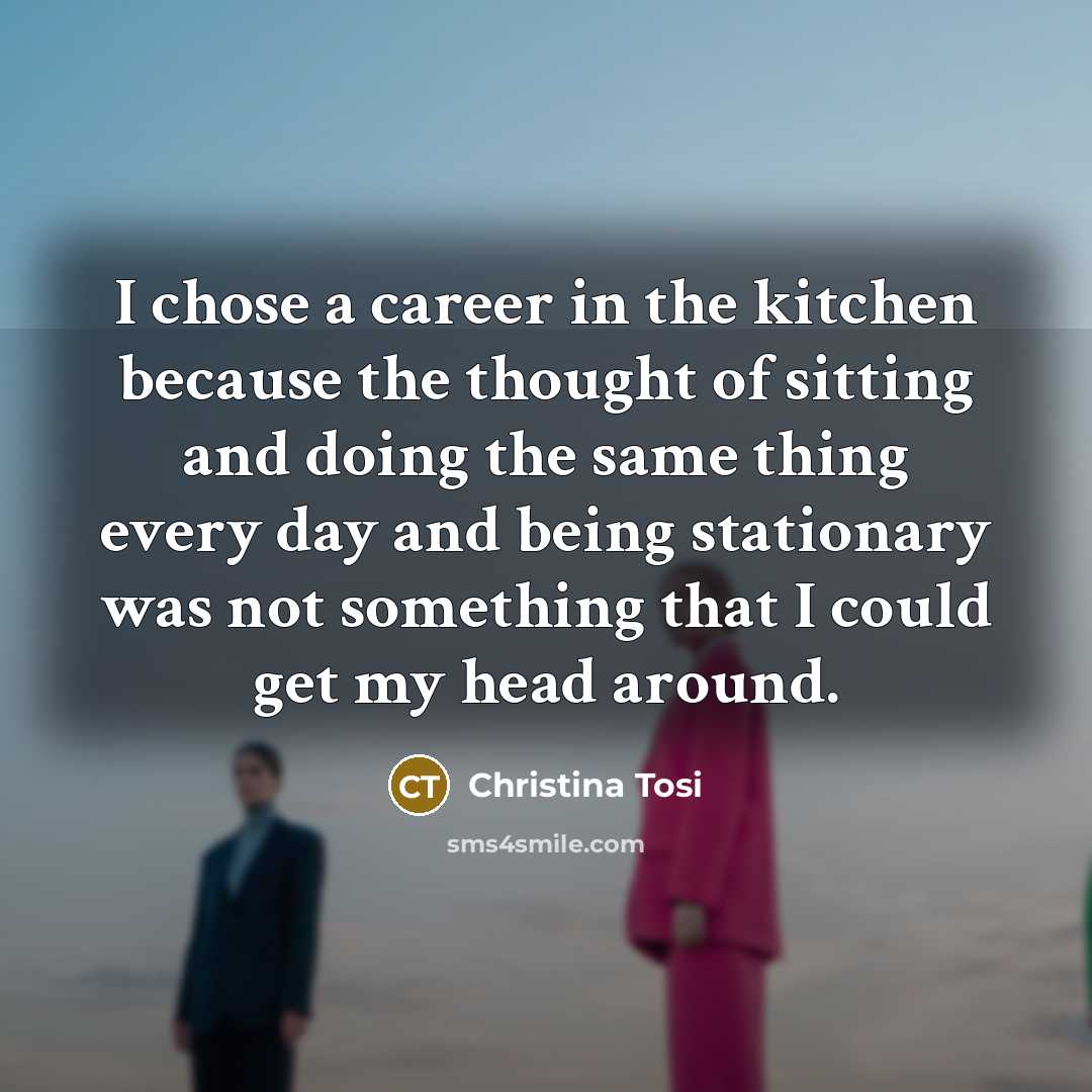 “I chose a career in the kitchen because the thought…” quote by Christina Tosi