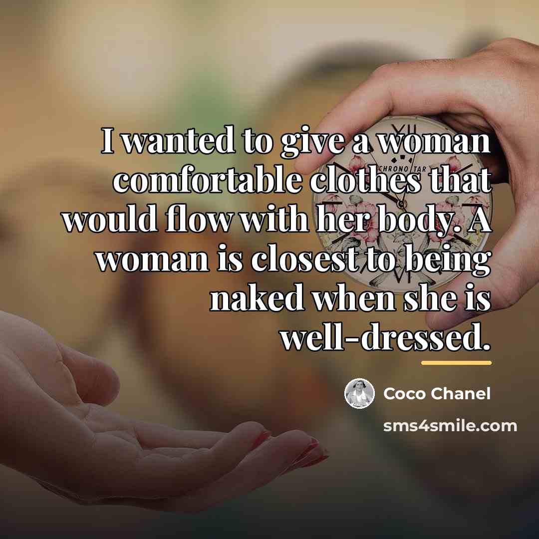 “I wanted to give a woman comfortable clothes that would…” quote by Coco Chanel