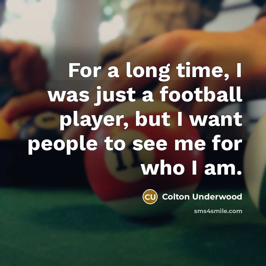 “For a long time, I was just a football player,…” quote by Colton Underwood