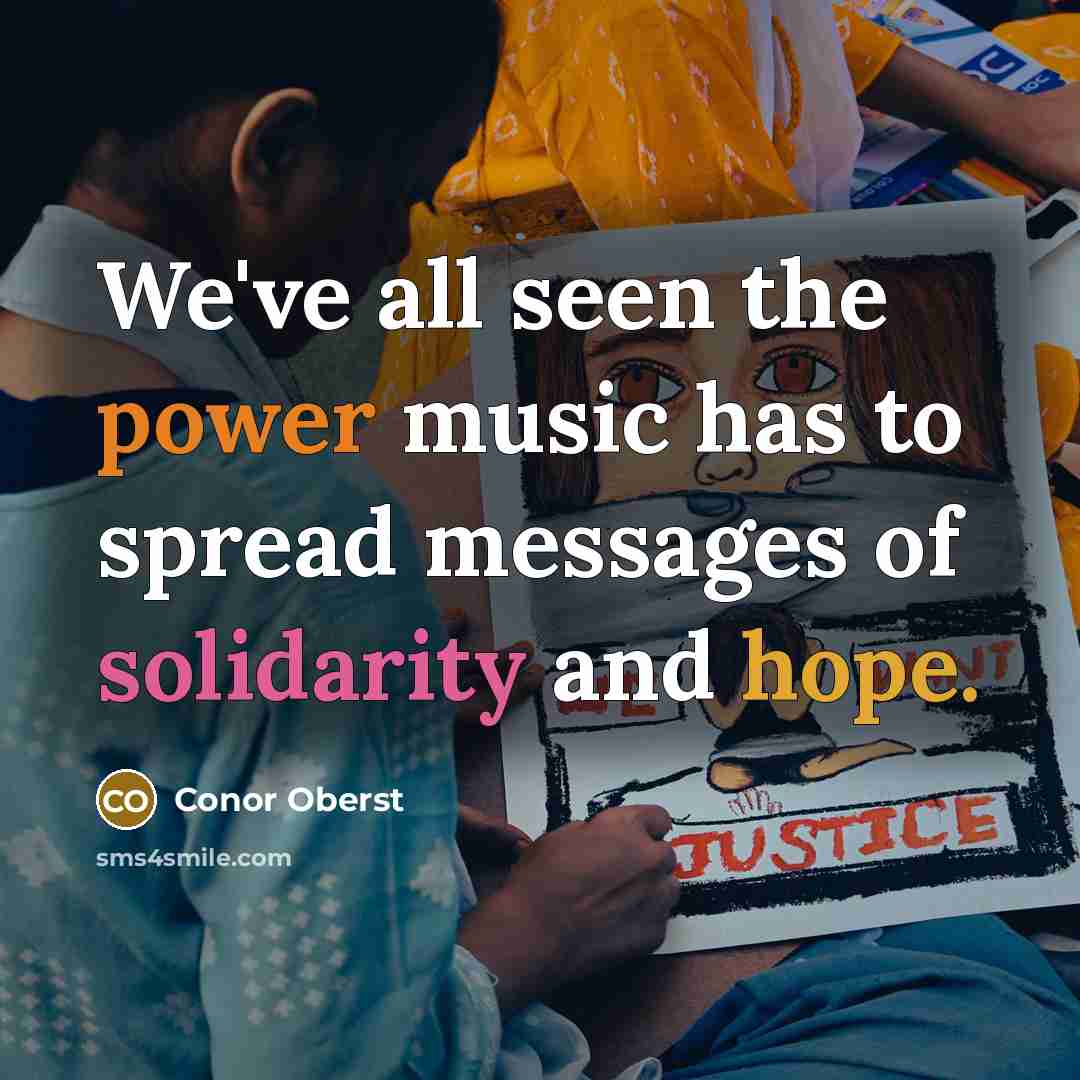 “We've all seen the power music has to spread messages…” quote by Conor Oberst