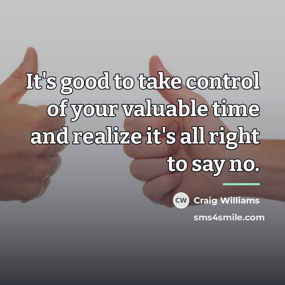 “It's good to take control of your valuable time and…” quote by Craig Williams