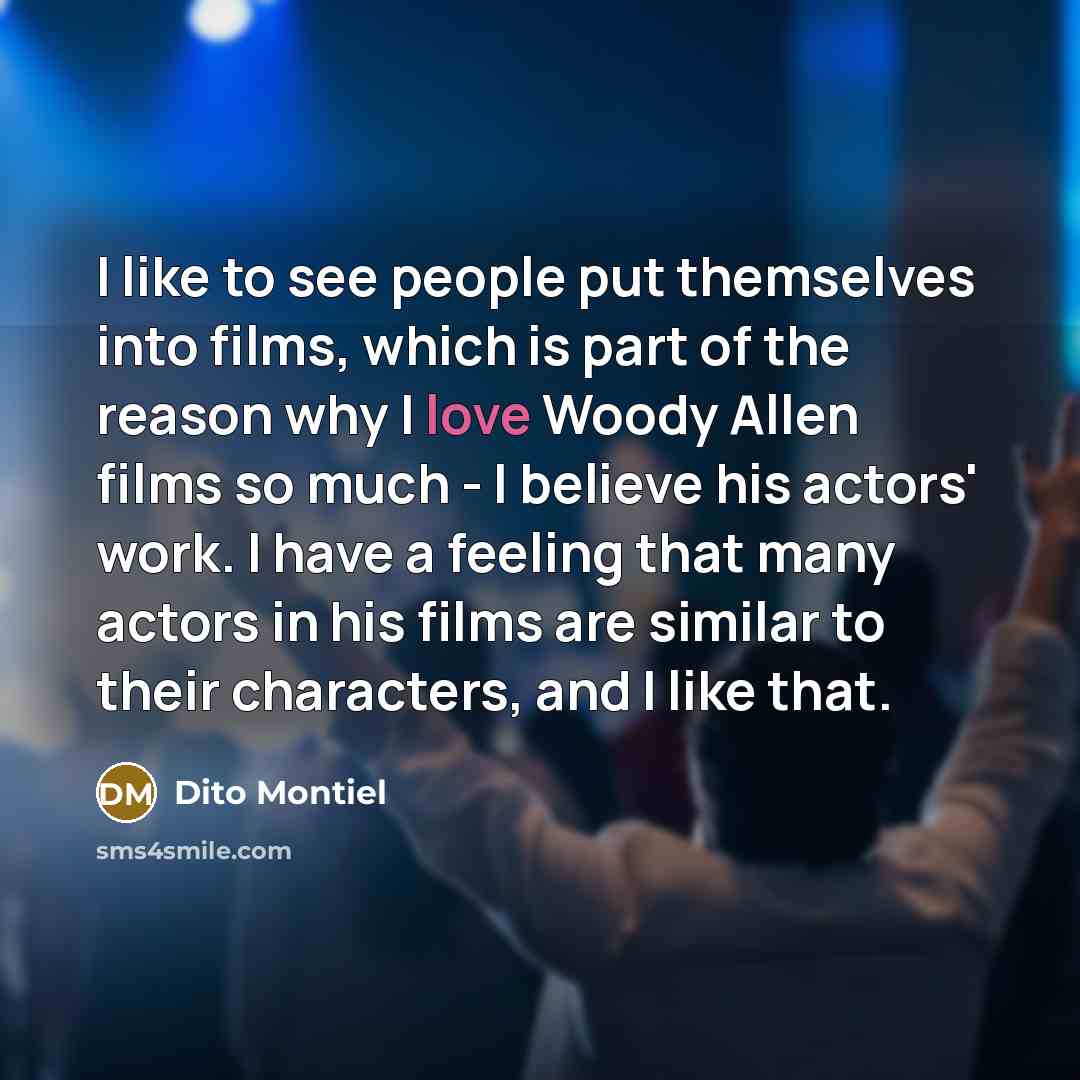 “I like to see people put themselves into films, which…” quote by Dito Montiel