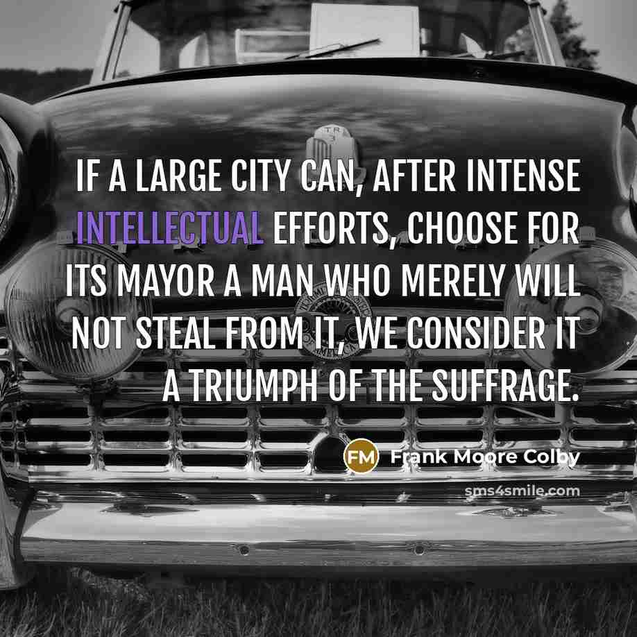 “If a large city can, after intense intellectual efforts, choose…” quote by Frank Moore Colby