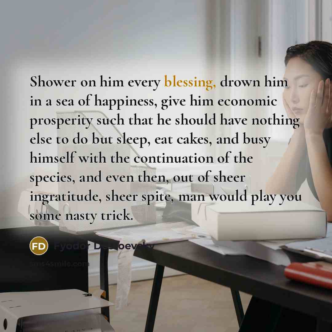 “Shower on him every blessing, drown him in a sea…” quote by Fyodor Dostoevsky