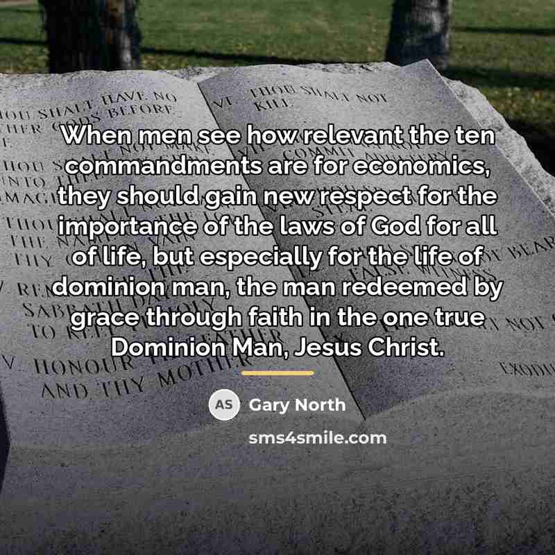“When men see how relevant the ten commandments are for…” quote by Gary North