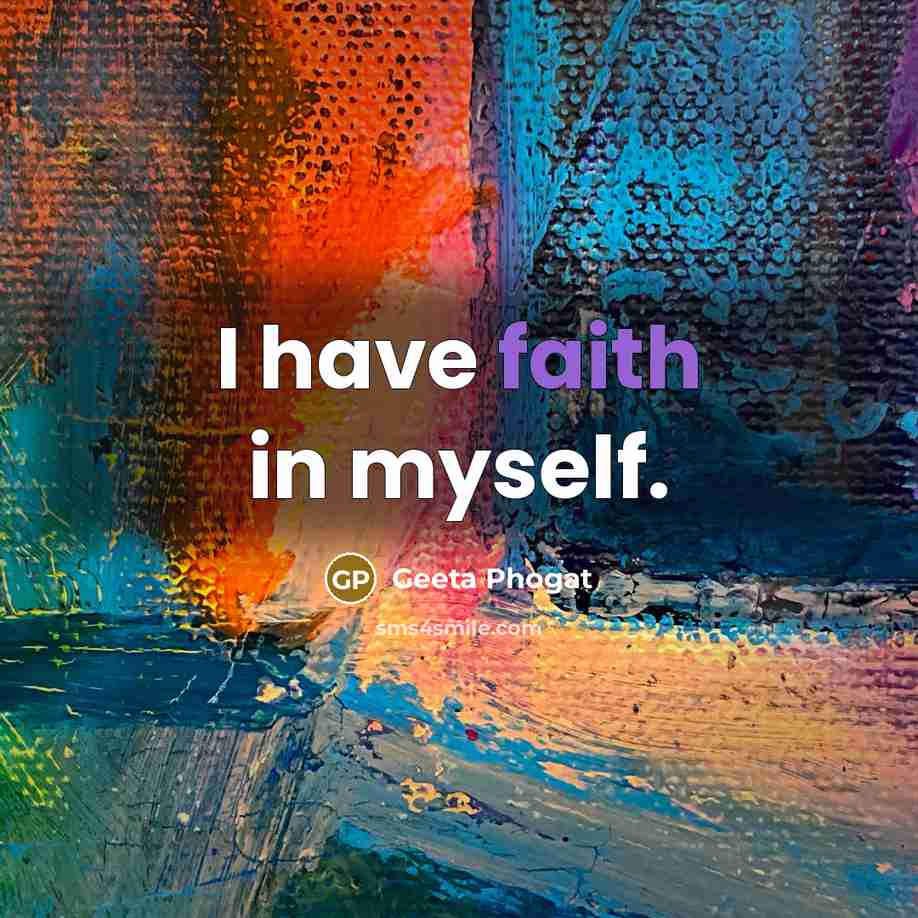 “I have faith in myself.…” quote by Geeta Phogat