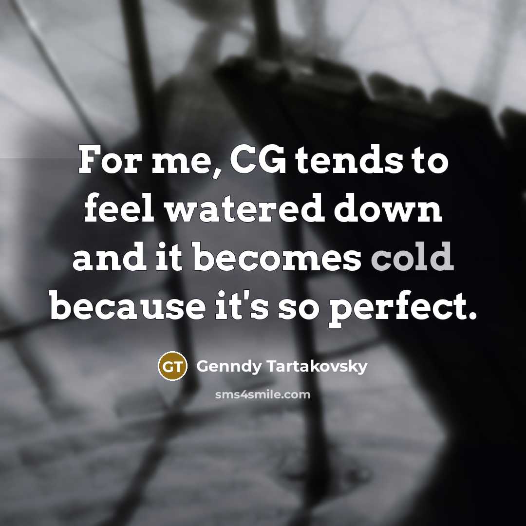 “For me, CG tends to feel watered down and it…” quote by Genndy Tartakovsky