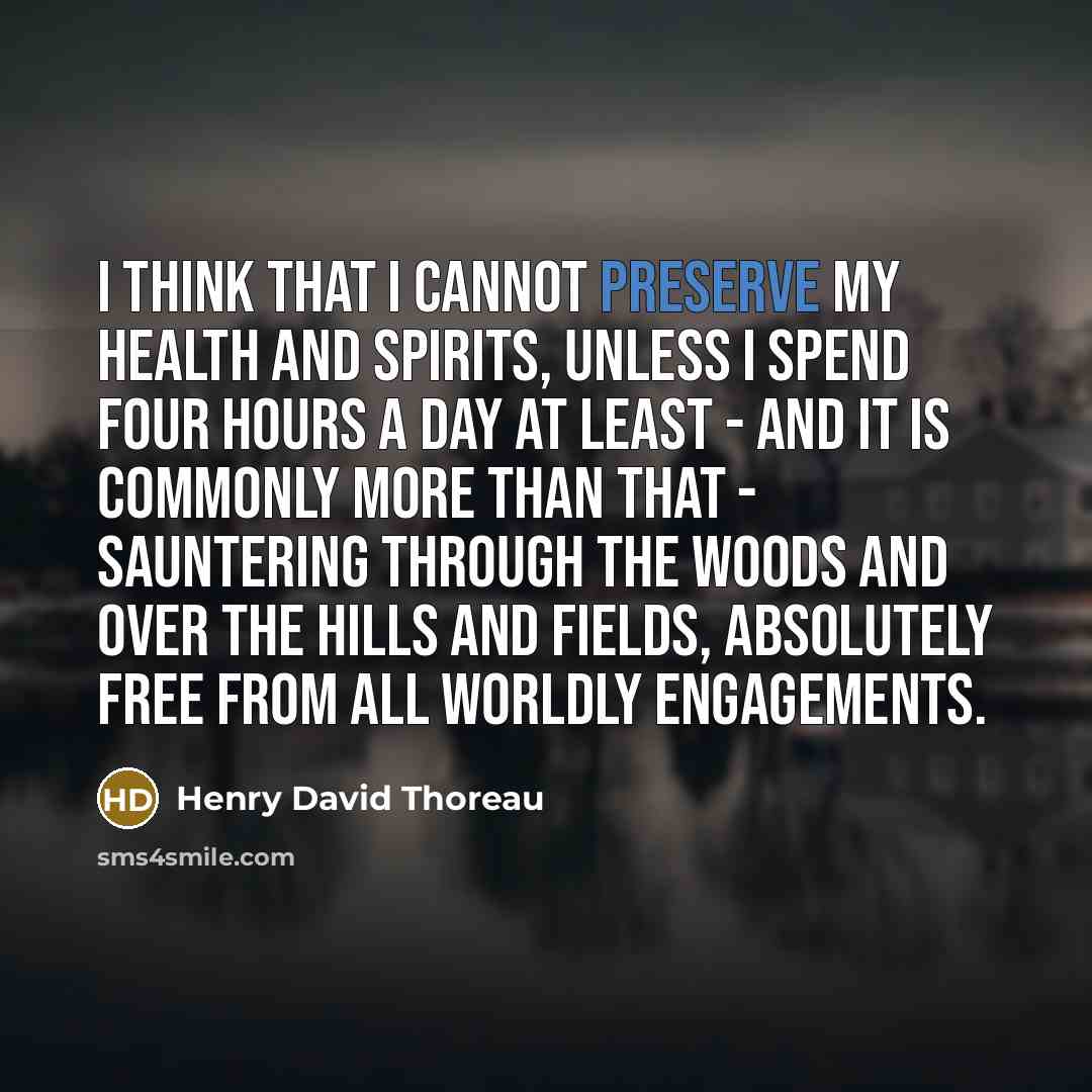 “I think that I cannot preserve my health and spirits,…” quote by Henry David Thoreau