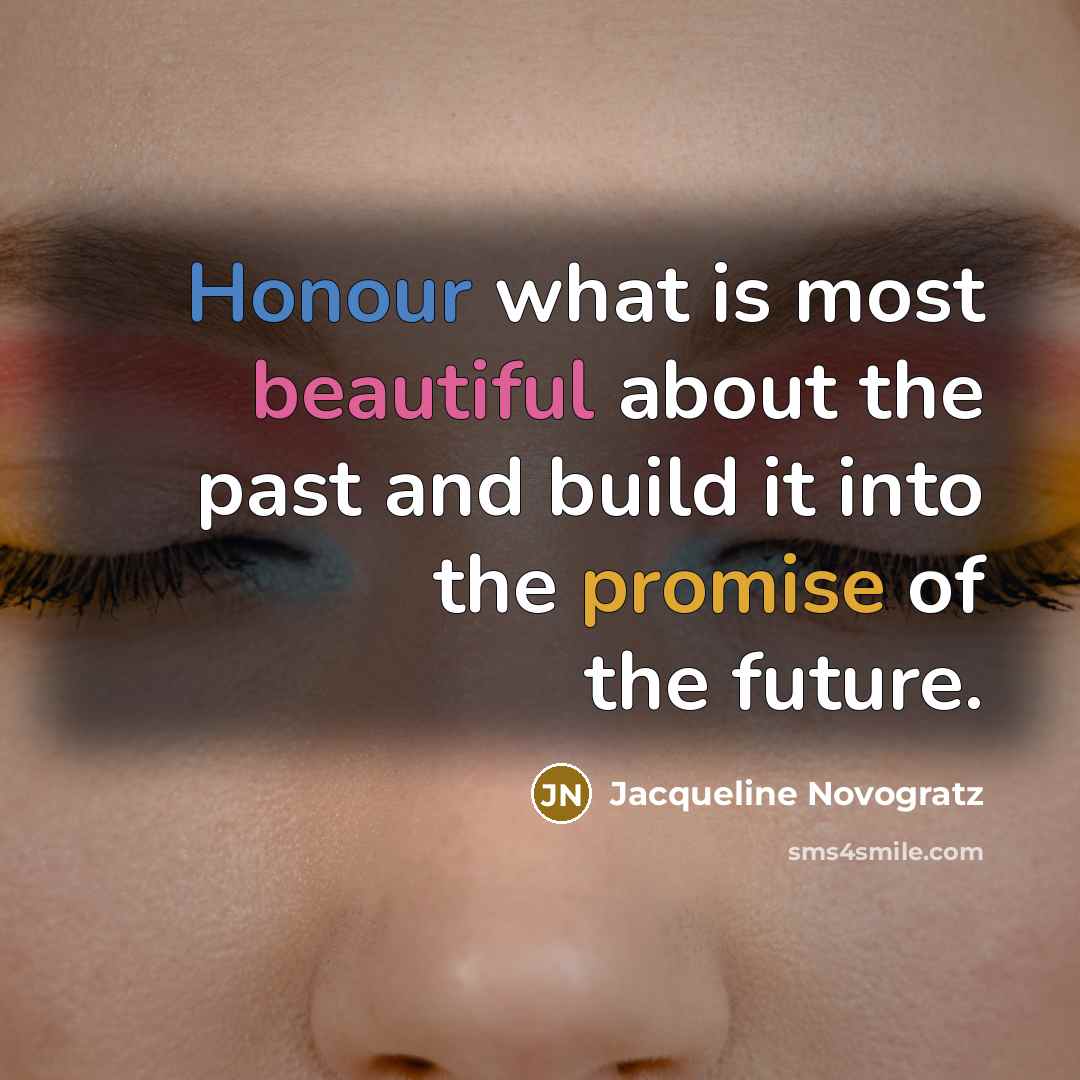 “Honour what is most beautiful about the past and build…” quote by Jacqueline Novogratz