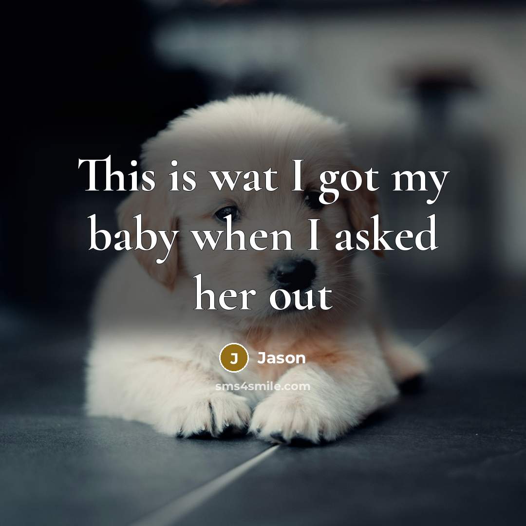 “This is wat I got my baby when I asked her out” quote by Jason