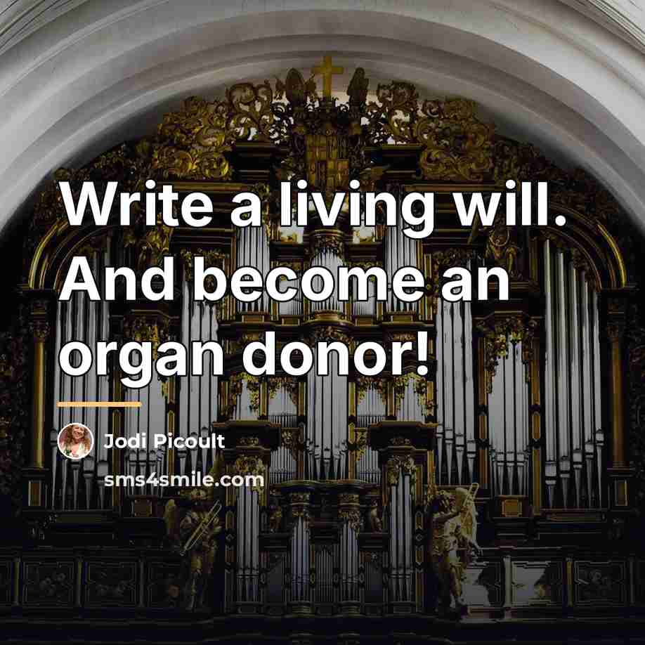 “Write a living will. And become an organ donor!…” quote by Jodi Picoult
