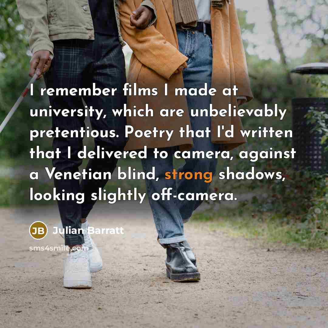 “I remember films I made at university, which are unbelievably…” quote by Julian Barratt