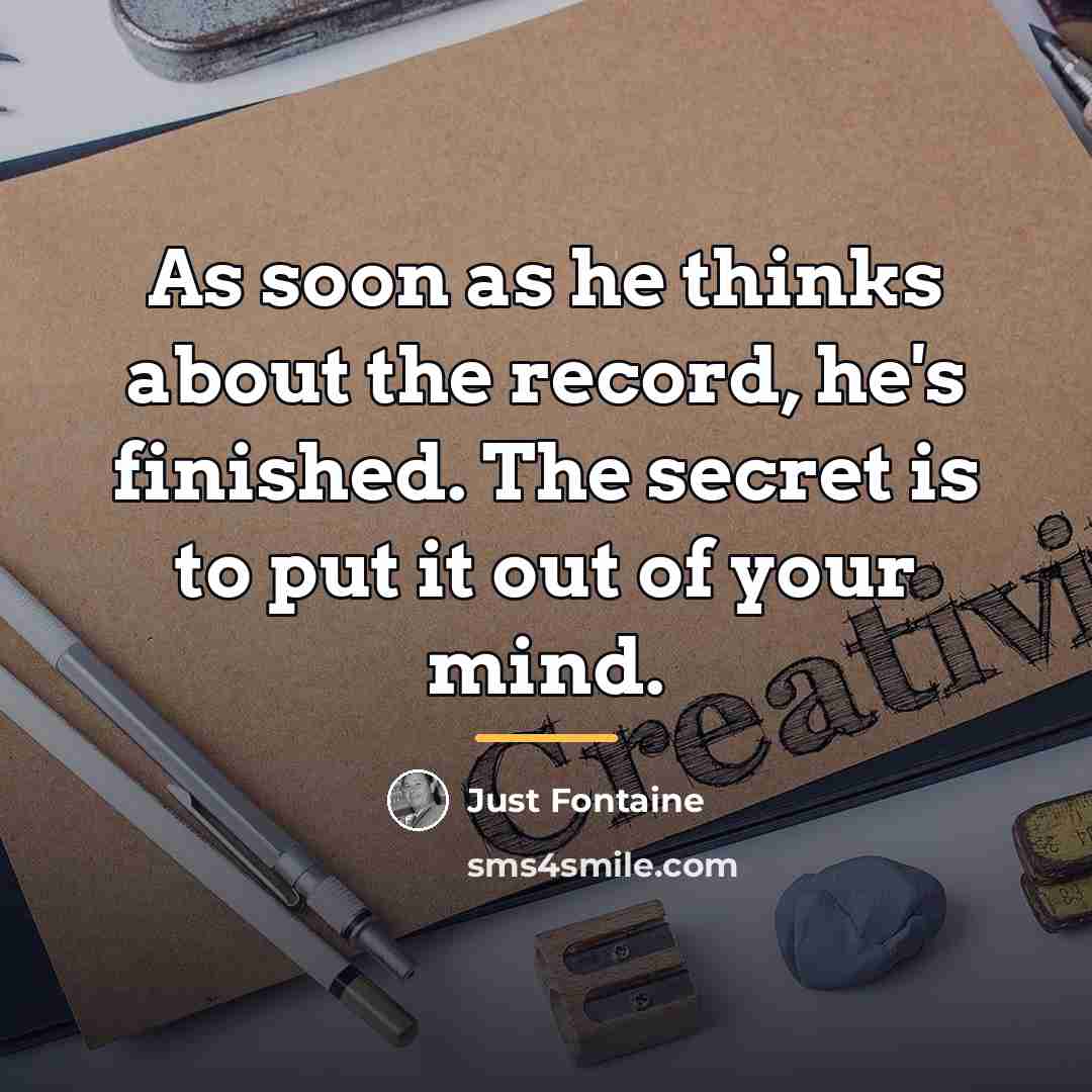“As soon as he thinks about the record, he's finished.…” quote by Just Fontaine