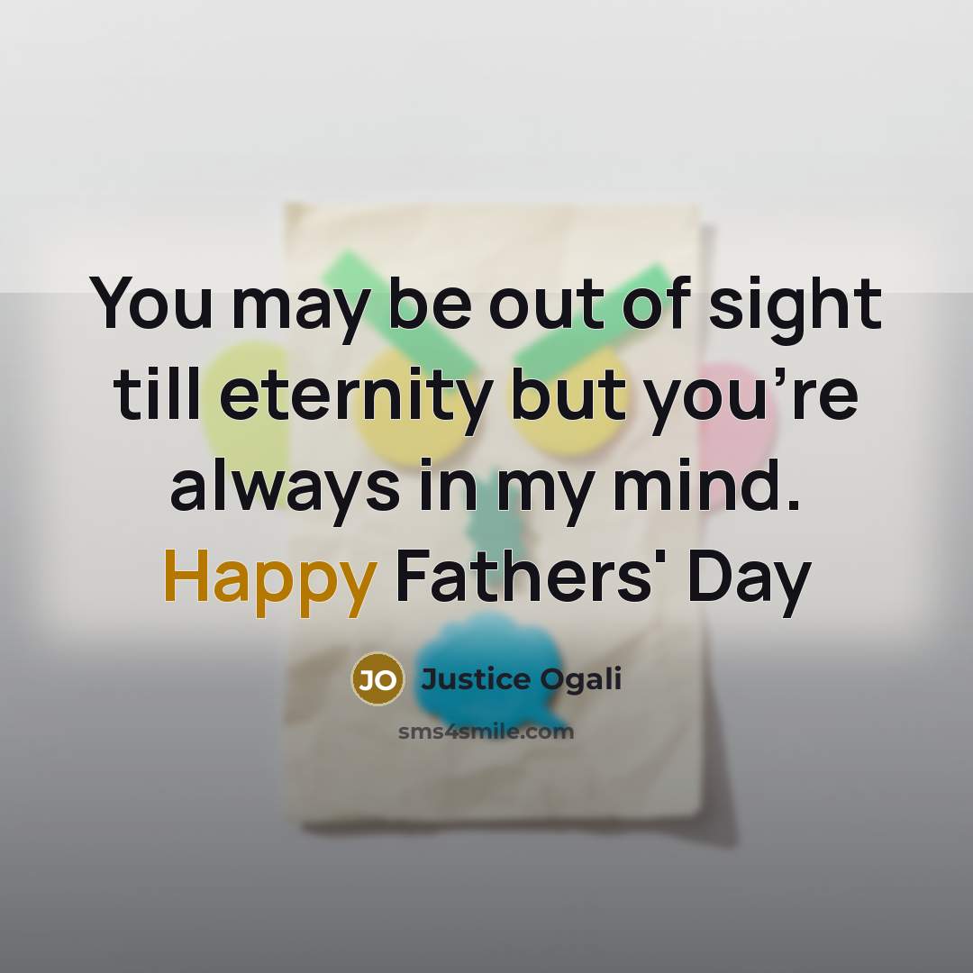 “You may be out of sight till eternity but you're…” quote by Justice Ogali
