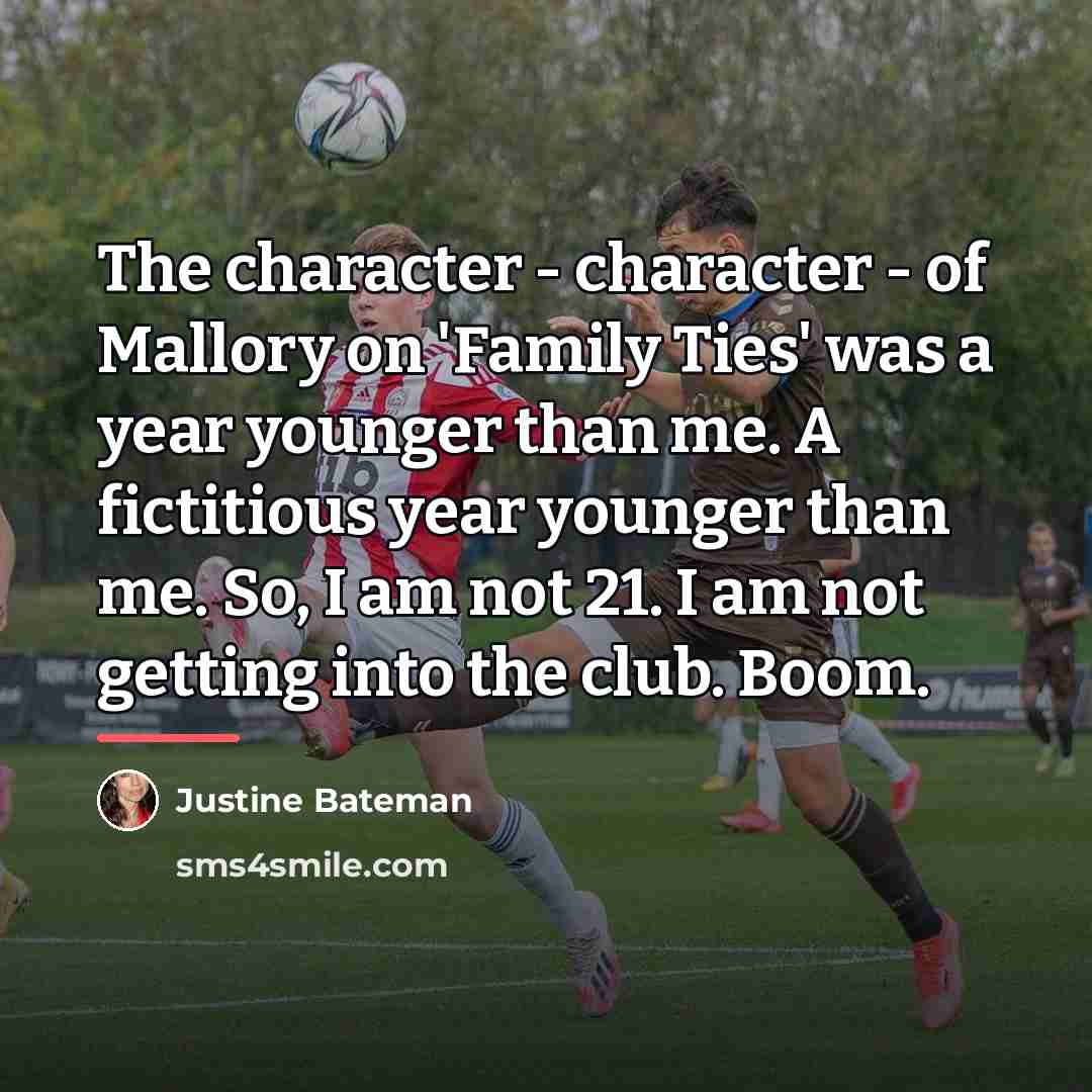 “The character - character - of Mallory on 'Family Ties'…” quote by Justine Bateman