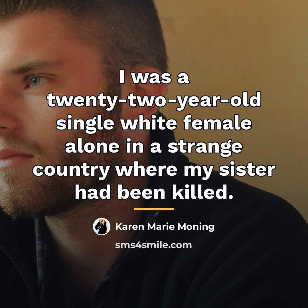 “I was a twenty-two-year-old single white female alone in a…” quote by Karen Marie Moning