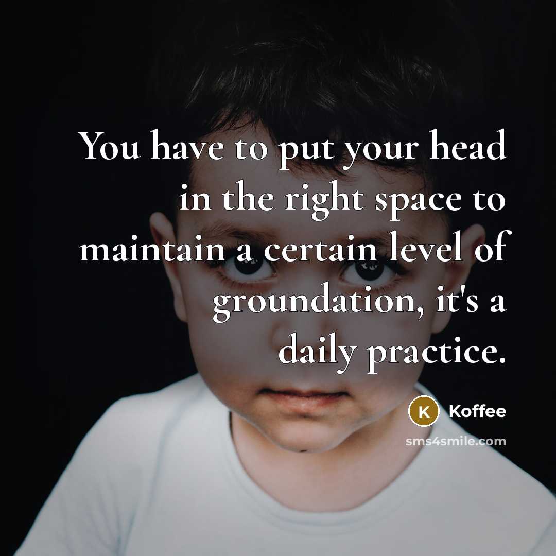“You have to put your head in the right space…” quote by Koffee