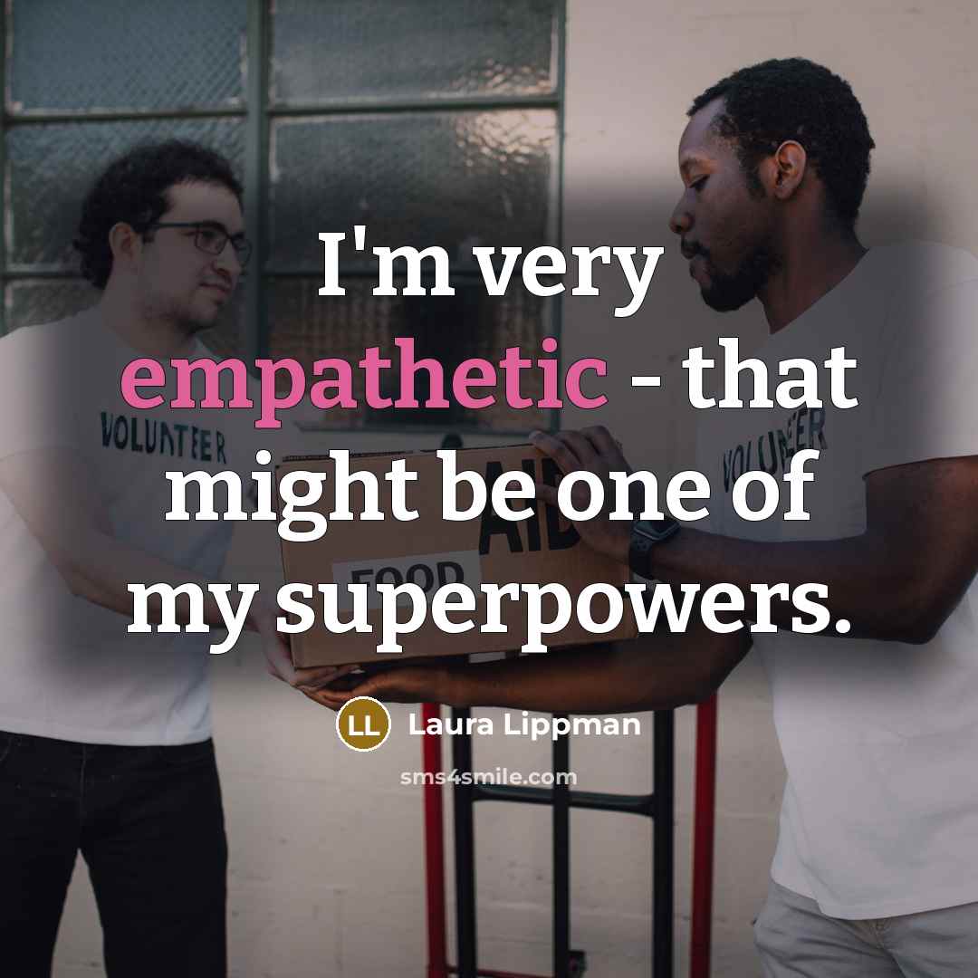 “I'm very empathetic - that might be one of my…” quote by Laura Lippman