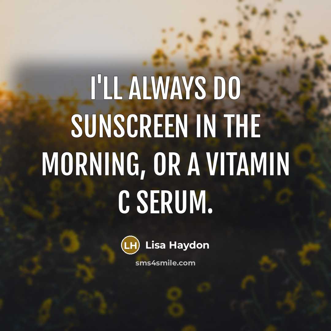 “I'll always do sunscreen in the morning, or a Vitamin…” quote by Lisa Haydon