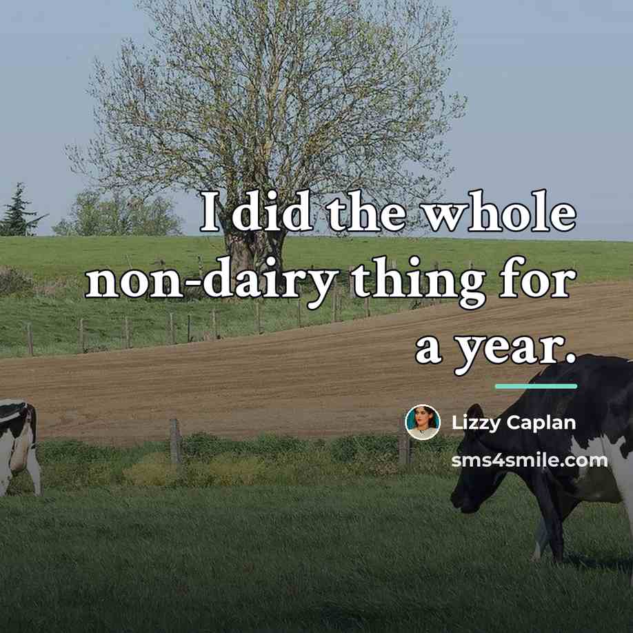 “I did the whole non-dairy thing for a year.…” quote by Lizzy Caplan
