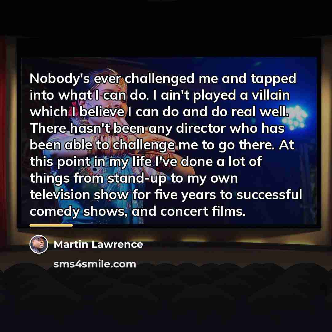 “Nobody's ever challenged me and tapped into what I can…” quote by Martin Lawrence