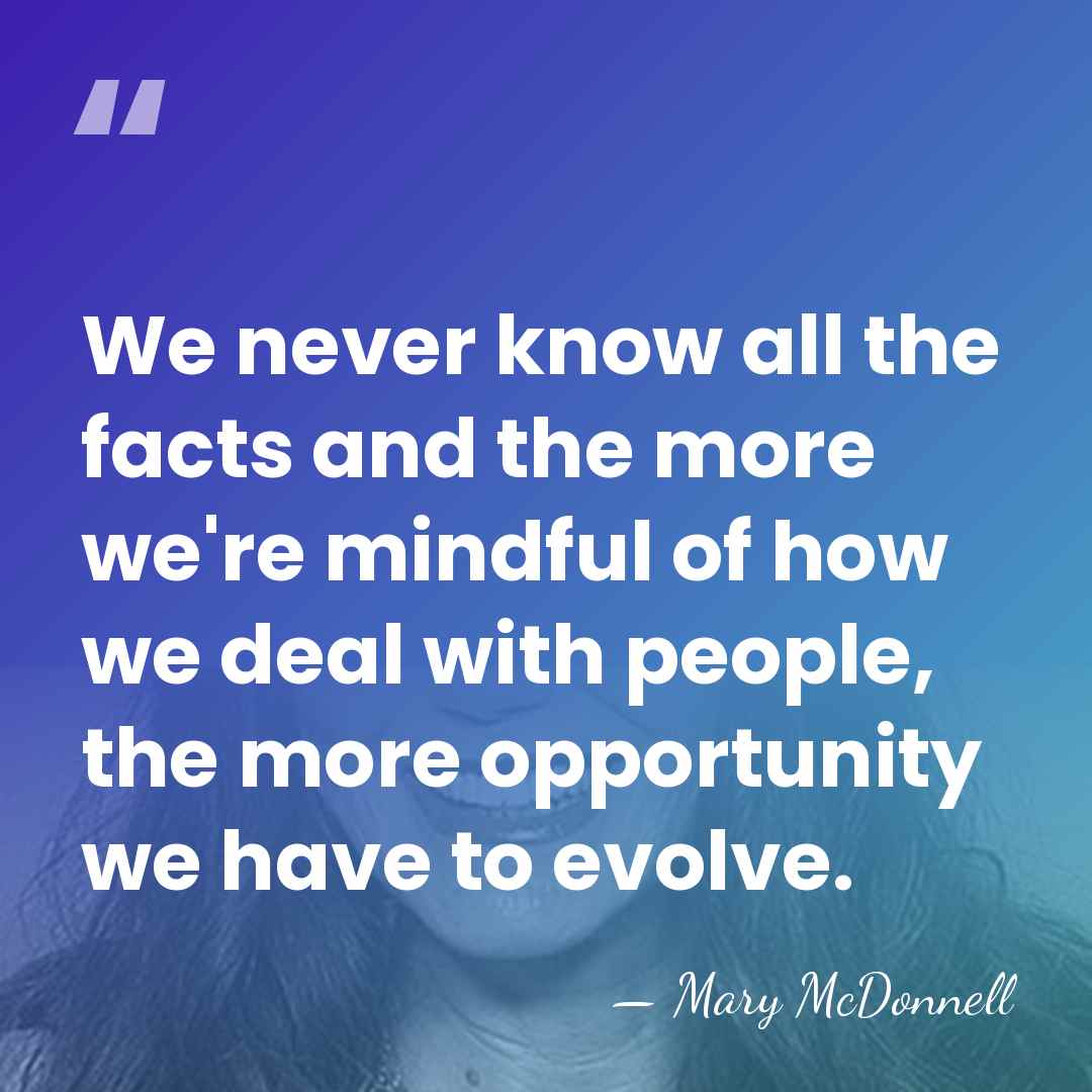 We never know all the facts and the more we're mindful of&hellip; - Mary McDonnell