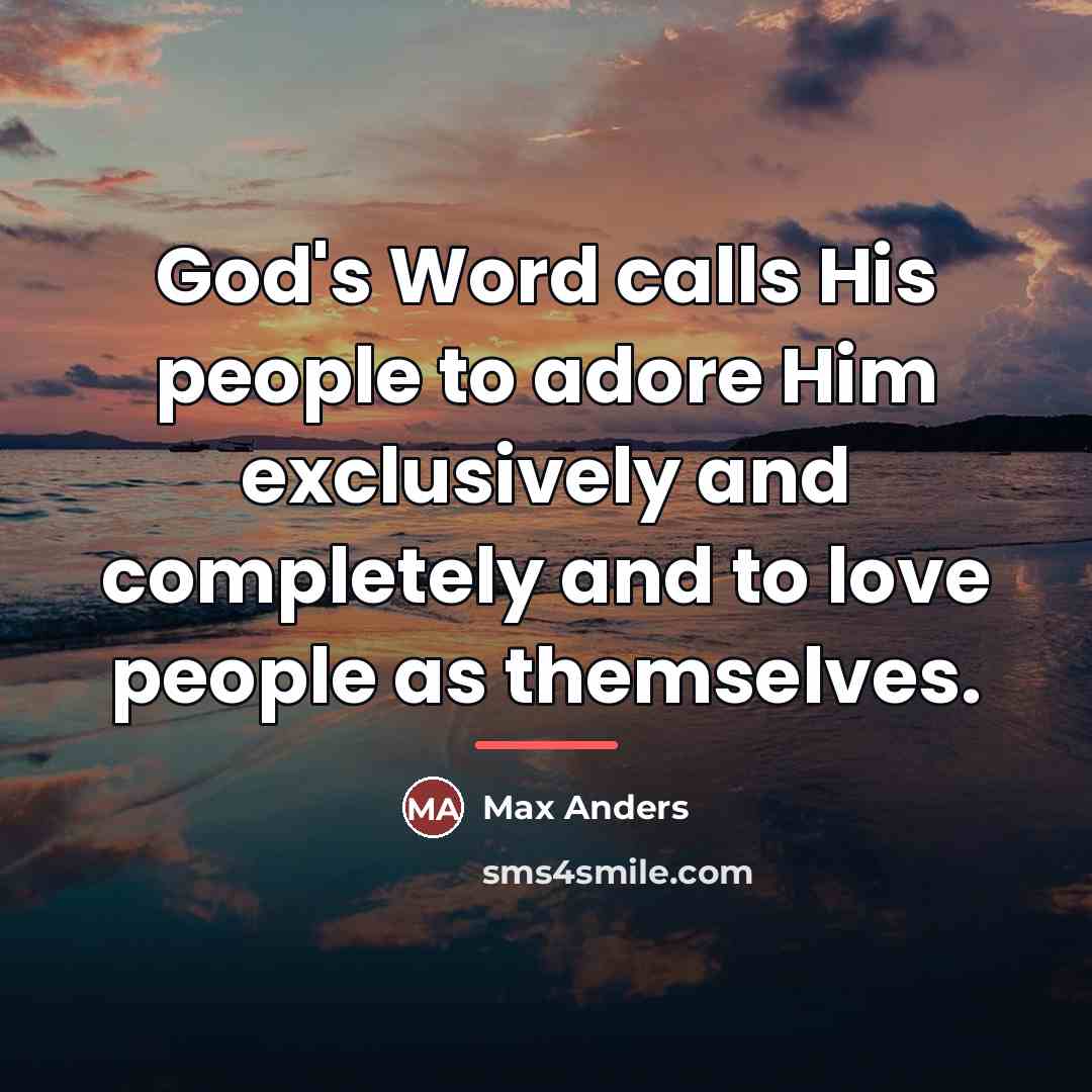 “God's Word calls His people to adore Him exclusively and…” quote by Max Anders