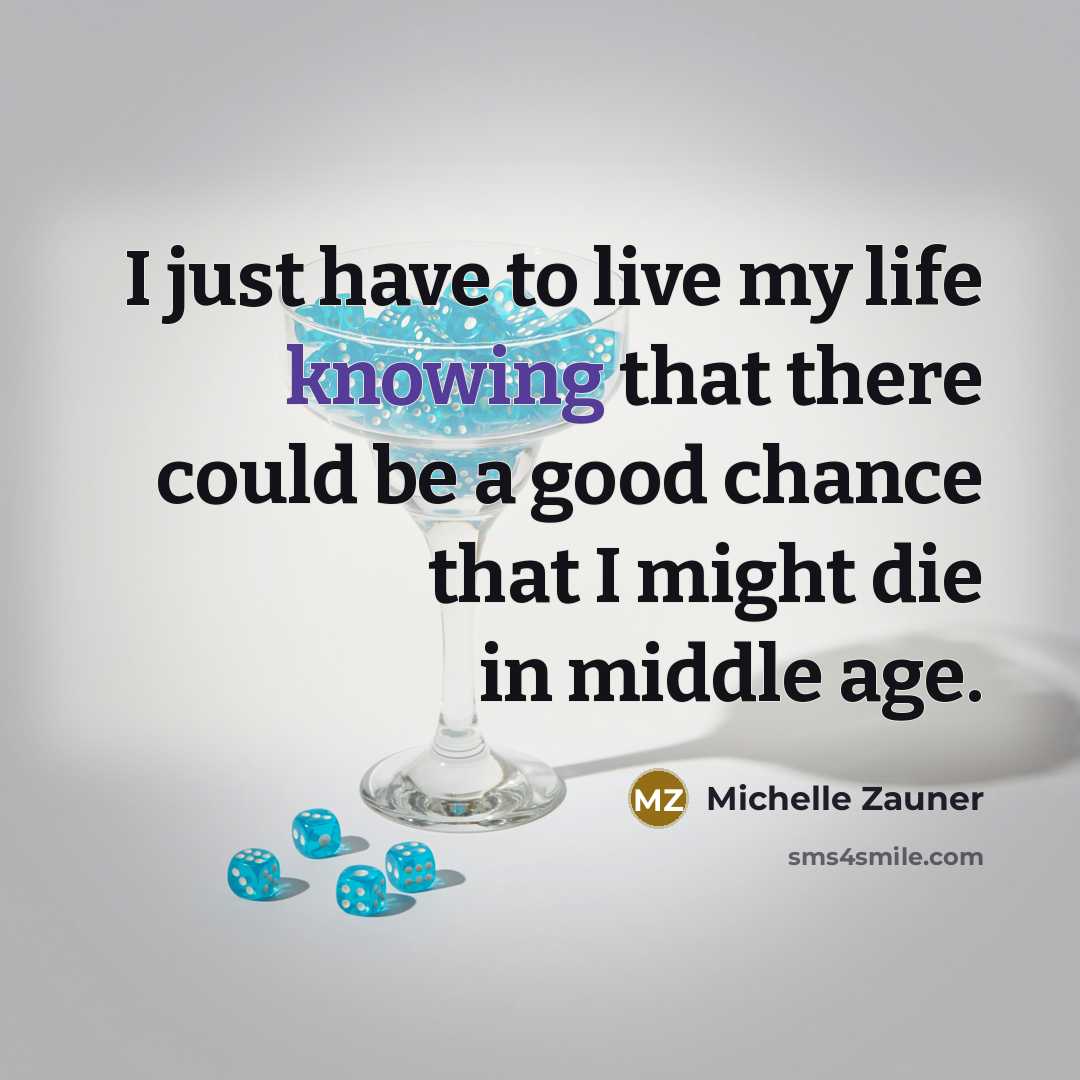 “I just have to live my life knowing that there…” quote by Michelle Zauner