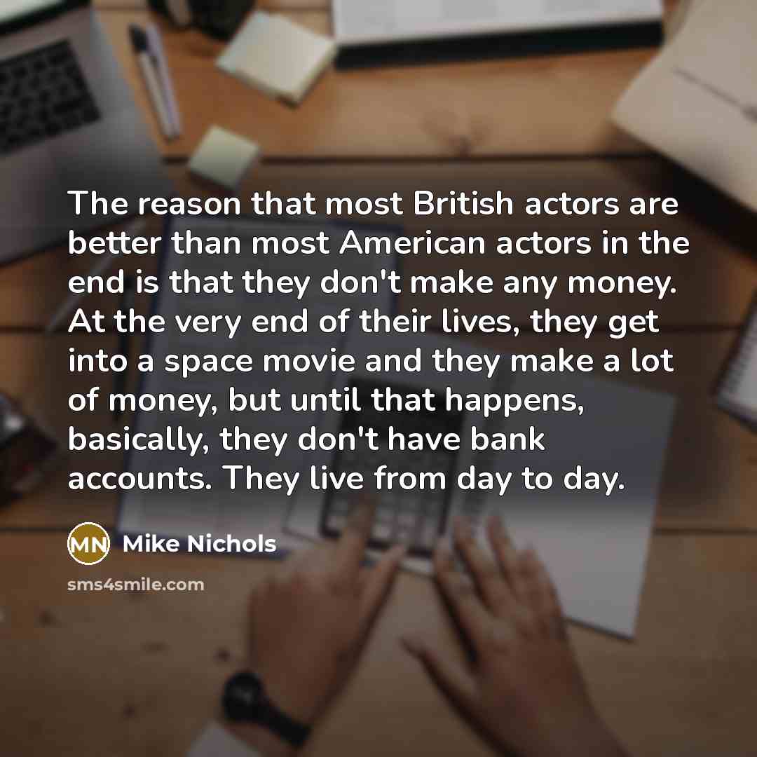 “The reason that most British actors are better than most…” quote by Mike Nichols
