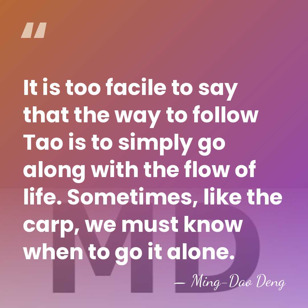 It is too facile to say that the way to follow Tao&hellip; - Ming-Dao Deng