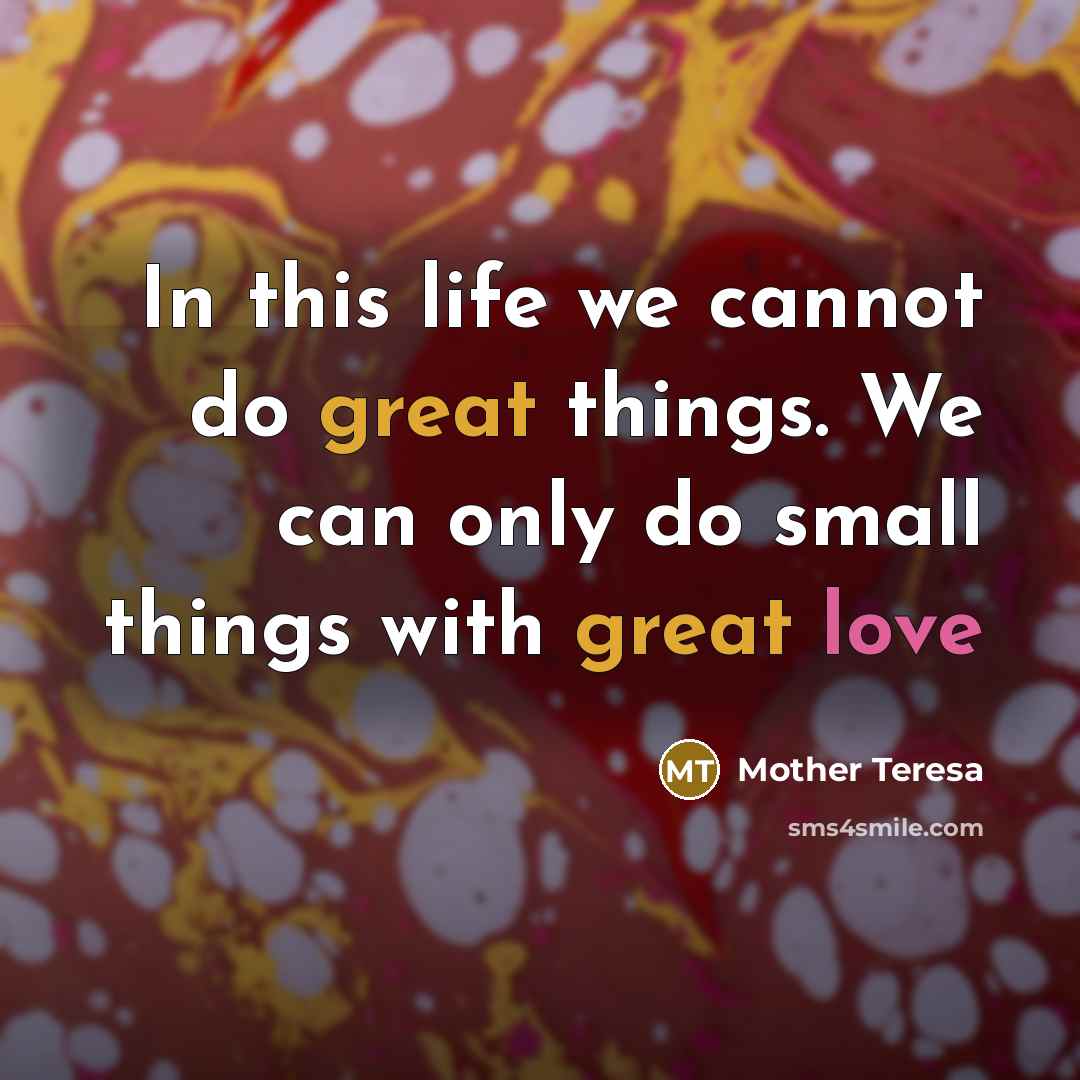 “In this life we cannot do great things. We can…” quote by Mother Teresa