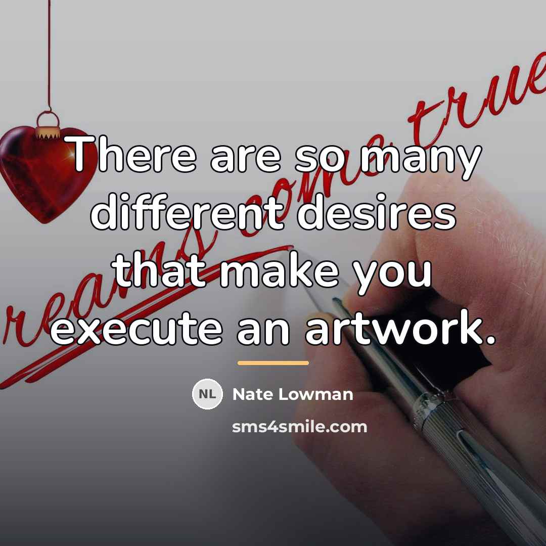 “There are so many different desires that make you execute…” quote by Nate Lowman